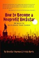 How to Become a Nonprofit Rockstar: 50 Ways to Accelerate Your Career 0557725836 Book Cover