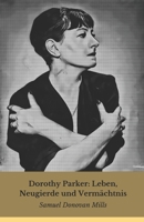 Dorothy Parker: Leben, Neugierde und Vermächtnis: Die unvergessliche Stimme der amerikanischen Literatursatire (German Edition) B0DWLJXTQX Book Cover