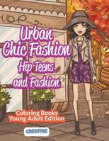 Urban Chic Fashion, Hip Teens and Fashion Coloring Books Young Adult Edition 1683230175 Book Cover