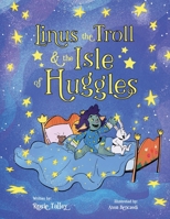 Linus the Troll and the Isle of Huggles 1736732870 Book Cover