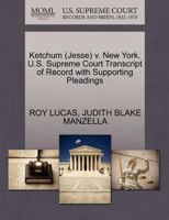 Ketchum (Jesse) v. New York. U.S. Supreme Court Transcript of Record with Supporting Pleadings 127063738X Book Cover