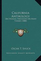 California Anthology, or, Striking Thoughts on Many Themes 0548575398 Book Cover