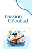 Passion Unlocked: Discover Your True Purpose B0F6L6B1G4 Book Cover