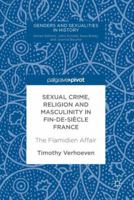 Sexual Crime, Religion and Masculinity in fin-de-siècle France: The Flamidien Affair 331974478X Book Cover