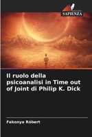 Il ruolo della psicoanalisi in Time out of Joint di Philip K. Dick (Italian Edition) 6207609255 Book Cover