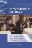 Information Literacy: What Does It Look Like in the School Library Media Center? 1591582016 Book Cover
