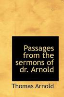 Passages From the Sermons of dr. Arnold 1018918930 Book Cover