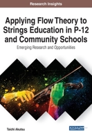 Applying Flow Theory to Strings Education in P-12 and Community Schools: Emerging Research and Opportunities 1799833593 Book Cover
