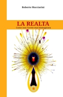 La Realtà: Come non l’avete mai immaginata (Italian Edition) B0FJ1VZLPF Book Cover