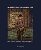 Humankind Ruskin Spear, class, culture and art in 20th century Britain /anglais 0500971196 Book Cover