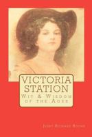 Victoria Station: Wit & Wisdom of the Ages 1469992256 Book Cover