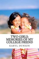 Two Girls: Memories of My College Friend 150085400X Book Cover