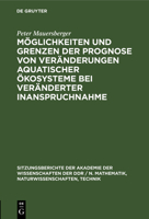 Möglichkeiten Und Grenzen Der Prognose Von Veränderungen Aquatischer Ökosysteme Bei Veränderter Inanspruchnahme 3112547659 Book Cover