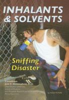 Inhalants and Solvents: Sniffing Disaster (Illicit and Misused Drugs) 1422224341 Book Cover