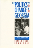 The Politics of Change in Georgia: A Political Biography of Ellis Arnall 0820313068 Book Cover