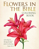 The Flowers in the Bible Coloring Book 1398871133 Book Cover