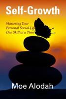 Self-Growth Book: Mastering Your Personal Social Life One Skill at a Time 1539364224 Book Cover