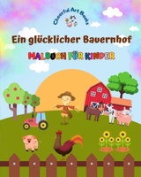Ein glücklicher Bauernhof - Malbuch für Kinder - Lustige und kreative Zeichnungen von bezaubernden Nutztieren: Schöne Sammlung süßer Bauernhofszenen für Kinder B0C7BDN29R Book Cover