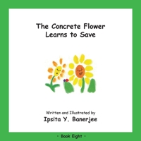 The Concrete Flower Learns to Save: Book Eight 1989372392 Book Cover