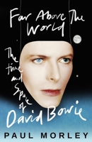 Far Above the World: The Time and Space of David Bowie 147228948X Book Cover