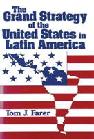 The Grand Strategy of the United States in Latin America 0887381553 Book Cover
