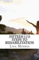 Fifteen (15) Steps to Rehabilitation: A Reformation Guide for Inmates 147513262X Book Cover