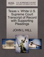 Texas v. White U.S. Supreme Court Transcript of Record with Supporting Pleadings 1270646338 Book Cover