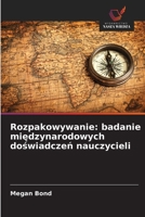 Rozpakowywanie: badanie miedzynarodowych doswiadczen nauczycieli (Polish Edition) 620953824X Book Cover