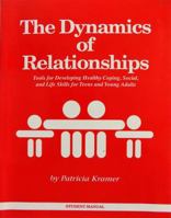 The Dynamics of Relationships: A Guide for Developing Self-Esteem & Social Skills for Teens & Young Adults 0929577000 Book Cover