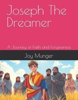 Joseph The Dreamer: A Journey of Faith and Forgiveness (Chronological Bible Stories for Children) B0DS94XW4J Book Cover