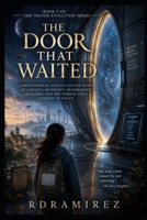 THE DOOR THAT WAITED: Book 5 of The Nested Evolution Series: A Philosophical Science Fiction Novel of Contact, Restraint, Neighboring Realities, and the Worlds That Learned to Knock B0H23P11ZB Book Cover