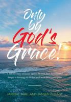 Only by God's Grace: A lost boy's story of success against the odds, from homeless and hungry to throwing out the first pitch at an MLB Astros game 1644167573 Book Cover