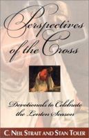 Perspectives of the Cross: Devotionals to Celebrate the Lenten Season 083411948X Book Cover