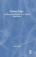 Human Magic: Leading with Wisdom in an Age of Algorithms 1041224958 Book Cover