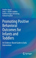 Promoting Positive Behavioral Outcomes for Infants and Toddlers: An Evidence-Based Guide to Early Intervention 303051613X Book Cover