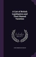 A List of British Lepidoptera and Their Named Varieties 1356060641 Book Cover
