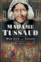Madame Tussaud: Her Life and Legacy 1526734087 Book Cover