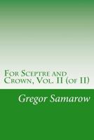 For Sceptre and Crown, Vol. II (of II) 935608677X Book Cover