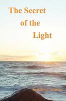 The Secret of the Light: Divine Order of Truth 1453744460 Book Cover