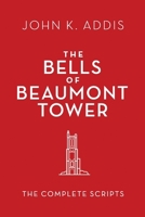The Bells of Beaumont Tower: The Complete Scripts 0998365688 Book Cover