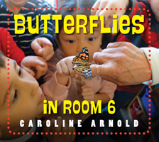 Butterflies in Room 6: See How They Grow 1623542677 Book Cover