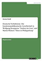 Deutsche Verhaltnisse. Die Bundesrepublikanische Gesellschaft in Wolfgang Koeppens -Tauben Im Gras- Und Martin Walsers -Ehen in Philippsburg- 3668297274 Book Cover