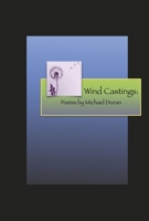 Wind Castings: Poems by Michael Doran B0HC1N8PVD Book Cover