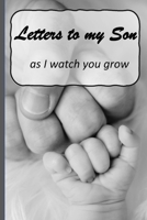 Letters to my Son: Letters to My Son Lined Journal - Keepsake Notebook for Dads, Step-Dads, GrandDads to record the different stages of their boys life as he grows. - fist 1703944267 Book Cover
