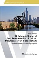 Brückenmilieu und Brückenmenschen in einer fragmentierten Gesellschaft: - Chance und Herausforderung zugleich 3639443063 Book Cover