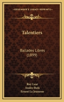 Talentiers: Ballades Libres (1899) 1246903350 Book Cover