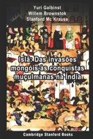 Isl�: Das invas�es mong�is �s conquistas mu�ulmanas na �ndia B0851LYRPH Book Cover