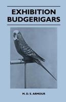 Exhibition Budgerigars 1447410661 Book Cover