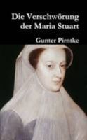 Die Verschwörung der Maria Stuart (German Edition) 1326069039 Book Cover