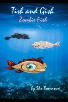 Tish and Gish Zombie Fish 1724027441 Book Cover